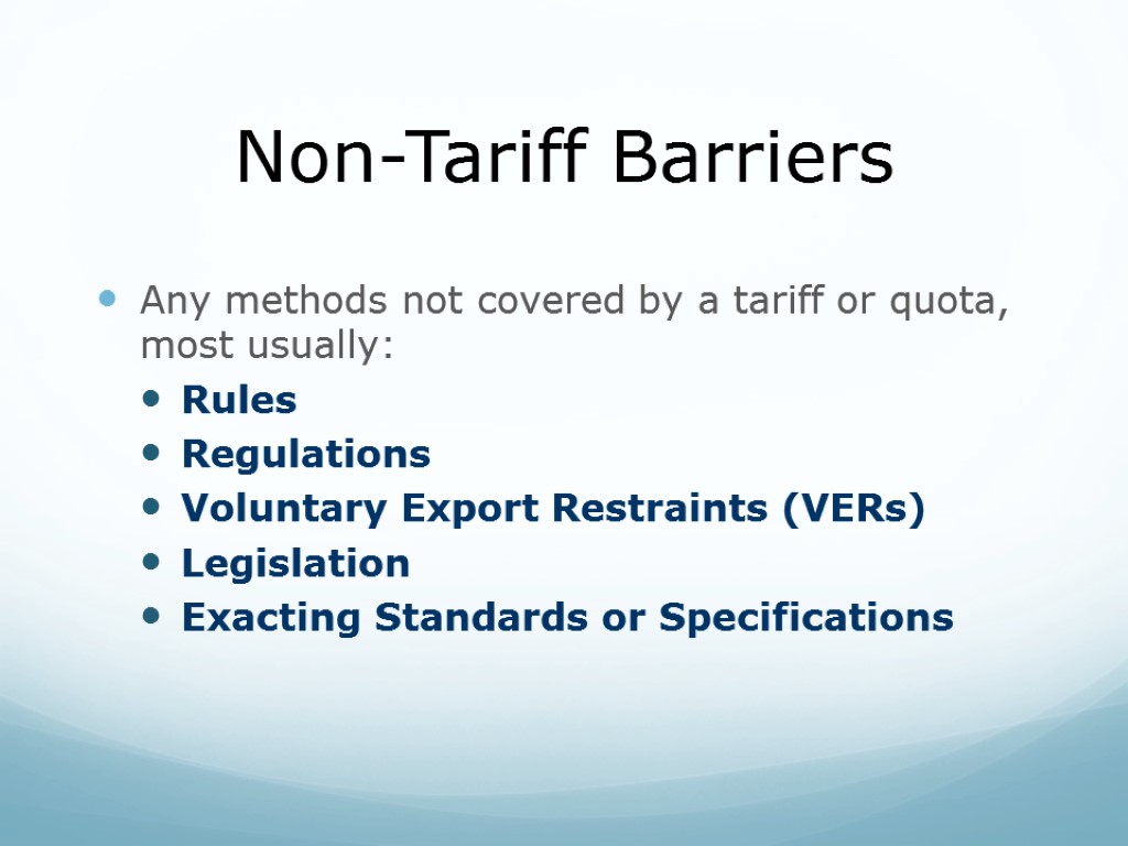 Non-Tariff Barriers Any methods not covered by a tariff or quota, most usually: Rules